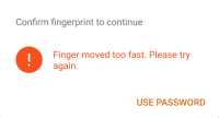 "Finger moved too fast. Please try again." is on "Confirm fingerprint to continue".