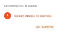 "Too many attempts. Try again later." is on "Confirm fingerprint to continue".